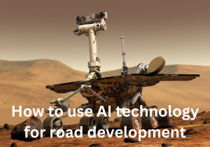 How to use AI technology for road development