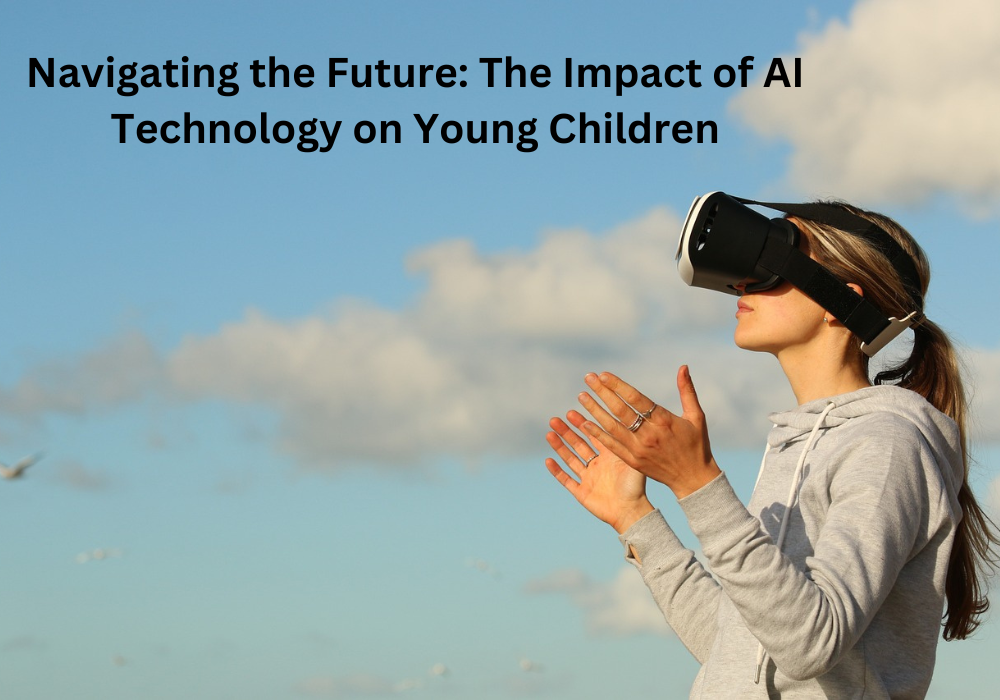 Navigating the Future The Impact of AI Technology on Young Children 